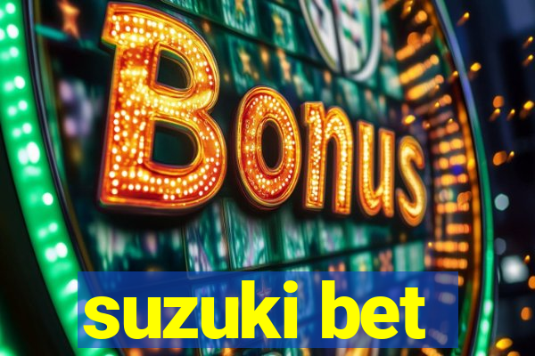 suzuki bet